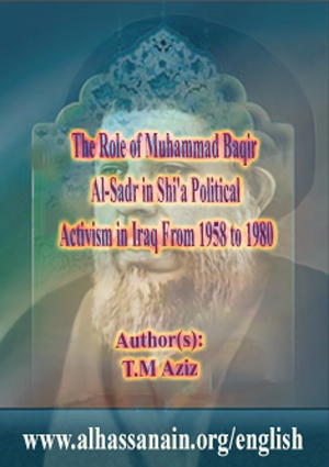The Role of Muhammad Baqir Al-Sadr in Shi'a Political Activism in Iraq From 1958 to 1980